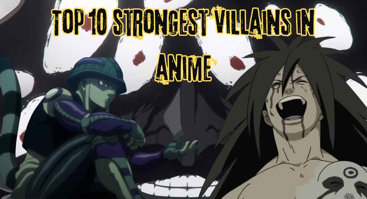 Top 10 strongest villains in anime